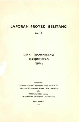Belitang Project Report 5 - Harjomulyo Transmigration Village (1974) - 1978 - Yogyakarta - Institute for Rural and Regional Studies - Gadjah Mada University - Faculty of Agriculture - Sriwijaya University (Translated from Indonesian Text)