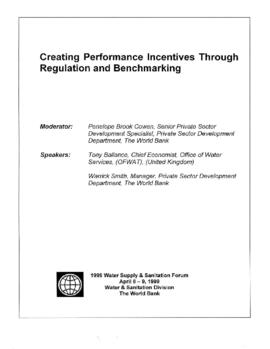 Creating Performance Incentives through Regulation and Benchmarking - 1999 Water Supply and Sanitation Forum - April 8 - 9, 1999 - Water and Sanitation Division, The World Bank