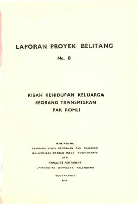 Belitang Project Report 8 - Family Life Story - A Transmigrant - Mr. Romli - 1978 - Yogyakarta - Institute for Rural and Regional Studies - Gadjah Mada University - Faculty of Agriculture - Sriwijaya University (Translated from Indonesian Text)